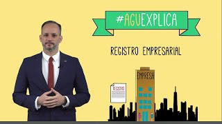 AGU Explica - Registro Empresarial