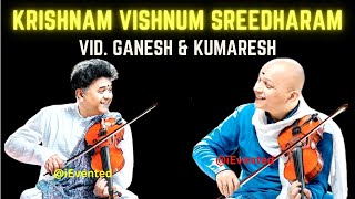 Krishnam Vishnum Sreedharam: Ganesh \u0026 Kumaresh Violin | Ganesh Rajagopalan Kumaresh Rajagopalan