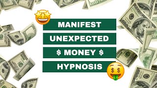 Manifest Unexpected Money: Money Hypnosis