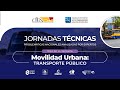 Jornadas Tecnicas: Movilidad Urbana Transporte Público