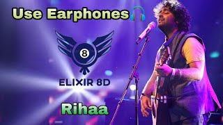 Rihaa arijit singh 8d audio song