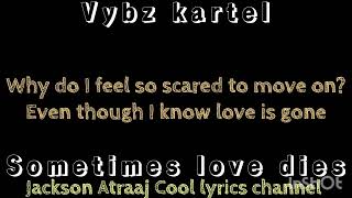 Vybz kartel sometimes love dies lyrics @jacksonatraajcoollyrics7582