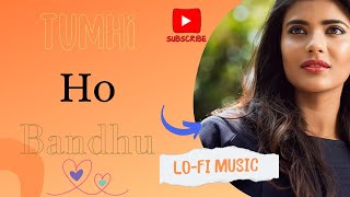 TUMHI HO BANDHU Lofi Music  | Cocktail | Saif Ai Khan, Deepika Padukone & Diana Penty | Pritam