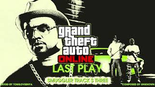 GTA Online: Last Play Original Score — Smuggler Track S Three