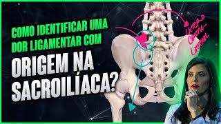 Como identificar uma dor ligamentar com origem na sacroilíaca? | Dra Walkyria Fernandes