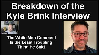 Breakdown of the Kyle Brink Interview