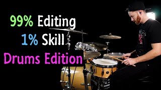 99% Editing 1% Skill - Drums Edition