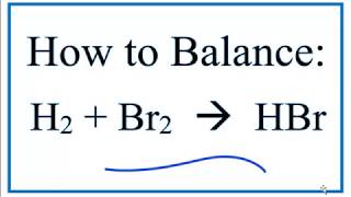How to Balance  H2 + Br2 = HBr