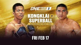 ONE Friday Fights 5: Kongklai Annymuaythai vs. Superball Tded99