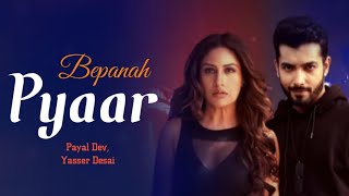 Bepanah Pyaar Lyrics | Payal Dev | Yasser Desai | Sharad M, Surbhi C | Bepanah Pyaar Tujhse