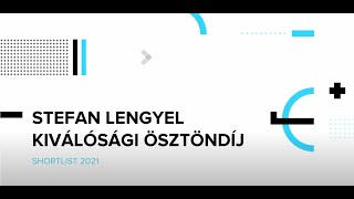 Stefan Lengyel Kiválósági Ösztöndíj - Shortlist 2021