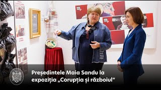 Președintele Maia Sandu la expoziția „Corupția și războiul”