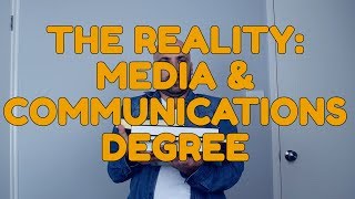 The Reality: Media and Communications degree