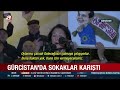 gürcistan da sokaklar karıştı on binler sokaklarda... a haber