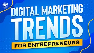 Top 10 Digital Marketing Trends For Entrepreneurs [2023]