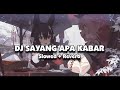 DJ SAYANG APA KABAR DENGANMU (Slowed + Reverb) 🎧