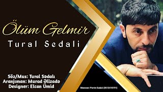 Tural Sedali - Olum Gelmir 2019 (Solo Mahnisi)