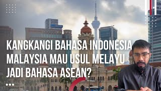 Heboh!! Malaysia Halu Lagi Ingin Usulkan Lagi Bahasa Melayu Sebagai Bahasa Asean