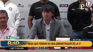 Sunat niega destitución de Jean Ferrari como administrador de Universitario de Deportes