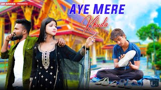 Aye Mere Khuda Tu Itna Bata | Heart Touching Story | Dil Kyun Na Roye | Ft. Afridi&Shilpi |AR Series