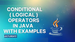 Logical (Conditional) Operators in Java | Lecture 17