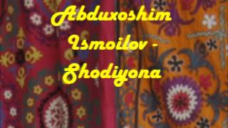 Abduxoshim Ismoilov - Shodiyona