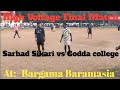 Godda College Godda vs Sarhad Sikari ⚽⚽ At :- Student Club Bargama Baramasia Gound