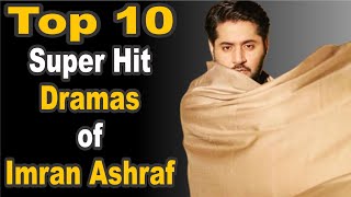 Top 10 Super Hit Dramas of Imran Ashraf | Pak Drama TV