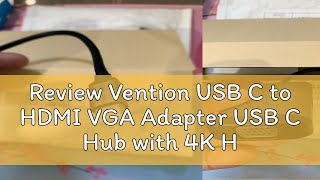 Review Vention USB C to HDMI VGA Adapter USB C Hub with 4K HDMI 1080P VGA USB 3.0 PD Charging Port