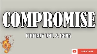 Fireboy DML - Compromise (LYRICS VIDEO) (feat. Rema) #rema #fireboydml #compromise #playboy #2022