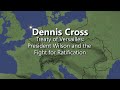 GWDG - Treaty of Versailles: President Wilson and the Fight for Ratification, Dennis Cross