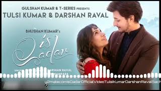 Is kadar | Tulsi Kumar | Darshan Raval | new Bollywood song | 8d Audio