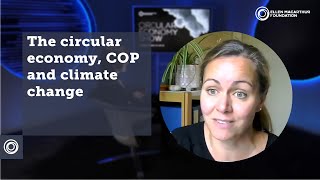 How the circular economy, COP and climate change are linked | Ellen MacArthur Foundation