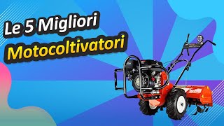 Le 5 Migliori Motocoltivatori