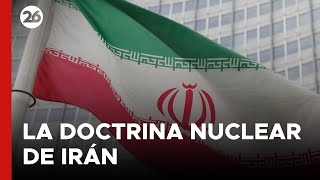 Irán cambiaría su doctrina nuclear si ve amenazada su existencia