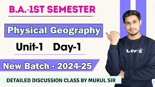 Day-1 || BA 1st semester Geography Unit-1 ( Physical Geography ) fully detailed class #geography