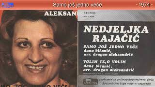 Nedeljka Rajacic - Samo jos jedno vece - (Audio 1974)