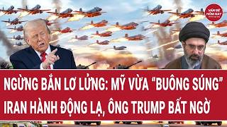 Ngừng bắn kiểu lơ lửng: Mỹ vừa buông súng”, Iran hành động lạ, ông Trump bất ngờ