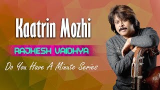 Do You Have A Minute Series | Kaatrin Mozhi | Rajhesh Vaidhya
