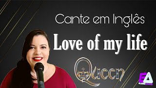 Cante em Inglês: Love Of My Life (Queen)