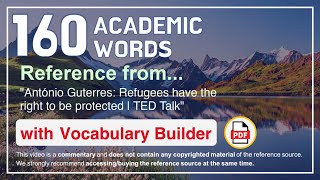 160 Academic Words Ref from "António Guterres: Refugees have the right to be protected | TED Talk"
