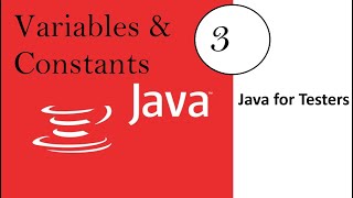 Java for Software Testers : Video 3: Variables & Constants