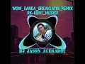 WOW_GANDA_BreakLatin_Remix_RK-Kent_Music_W/dj jason acerado!!