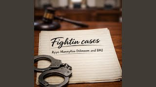 Fightin cases (feat. MANNYKEA, Dslimeem & BMJ)