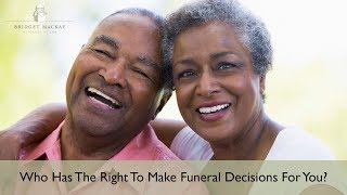Who Has The Right To Make Funeral Decisions For You?