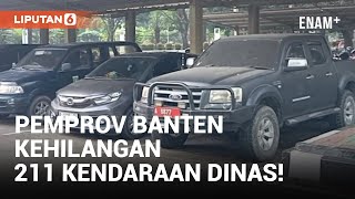 Ratusan Mobil Dinas Pemprov Banten Hilang, Nilai Capai Rp25 Miliar | Liputan6