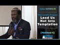 09. Lead Us Not Into Temptation || Joshua Maponga