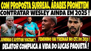 COM PROPOSTA SURREAL, ÁRABES PROMETEM LEVAR WESLEY NESSA TEMPORADA/DELATOR COMPLICA MAIS PAQUETÁ/E+