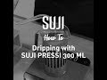 Dripping with SUJI Pressi