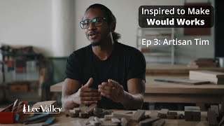 Inspired To Make - Would Works | Ep 3: Tim